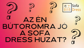 DE honnan tudom, hogy az én bútoromra jó-e a SOFA DRESS huzat?