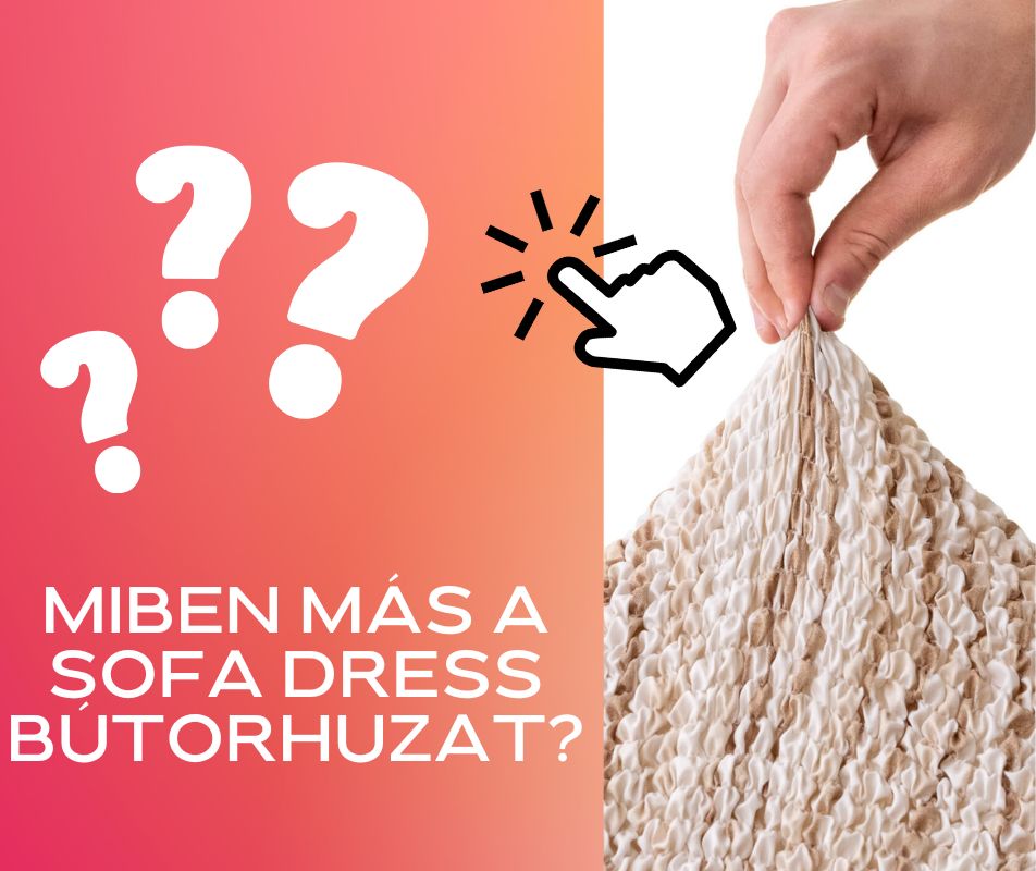 DE MIBEN MÁS a SOFA DRESS huzat?